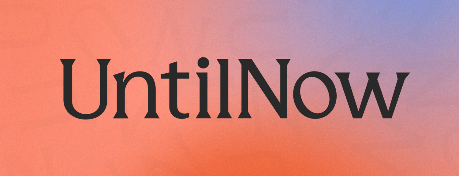 UntilNow